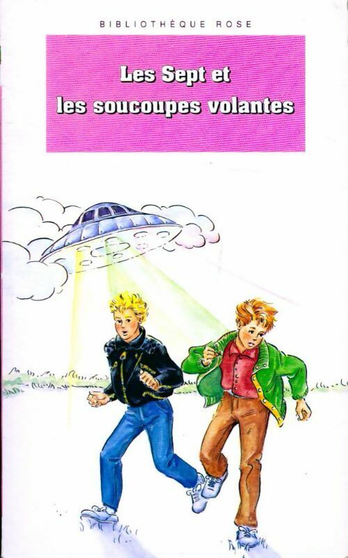 Les Sept et les soucoupes volantes - Enid Blyton ; Evelyne Lallemand -  Bibliothèque rose (4ème série) - Livre