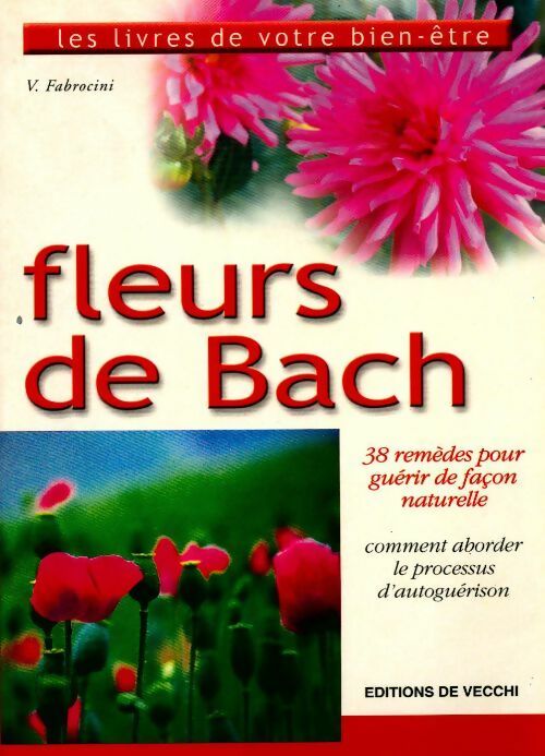 Fleurs de Bach. 38 remèdes pour guérir de façon naturelle - Vincenzo Fabrocini -  Les livres de votre bien-être - Livre
