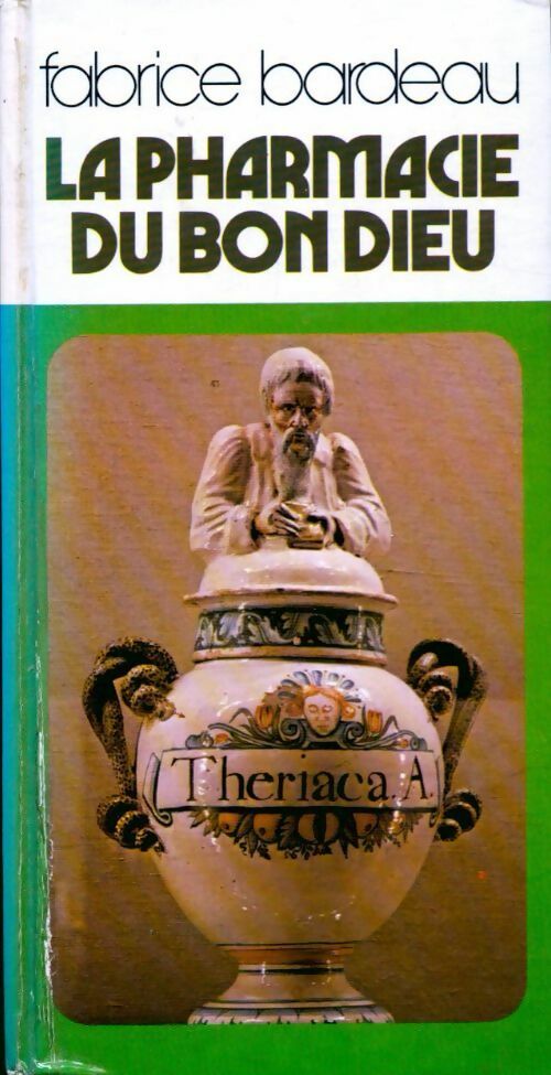 La pharmacie du bon Dieu - Fabrice Bardeau -  France Loisirs GF - Livre