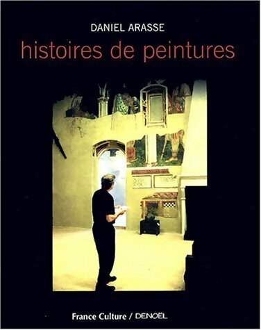 Histoires de peintures - Daniel Arasse -  Denoel GF - Livre