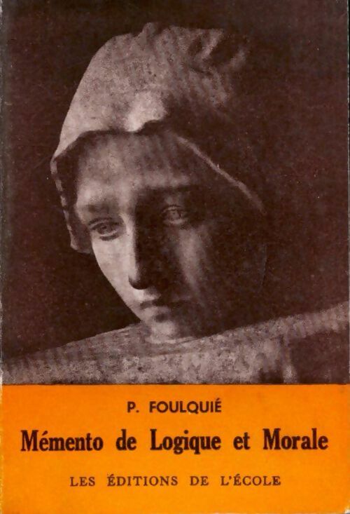 Mémento de logique et morale - Paul Foulquié -  Ecole poches divers - Livre