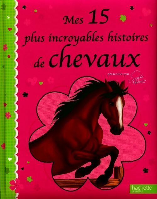 Mes 15 plus incroyables histoires de chevaux - Collectif -  Hachette jeunesse GF - Livre