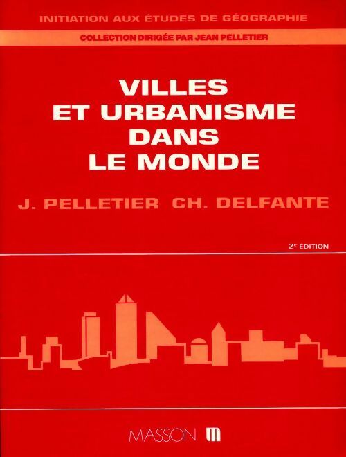 Villes et urbanisme dans le monde - Pelletier ; Delfante -  Initiation aux études de géographie - Livre