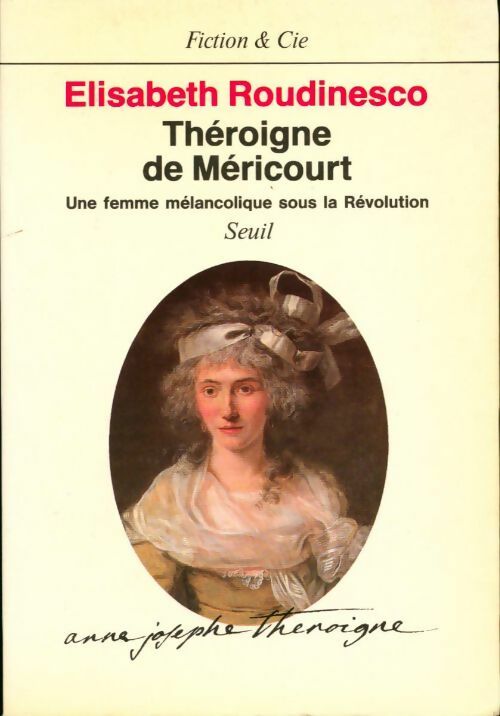 Théroigne de Mericourt. Une femme mélancolique sous la Révolution - Elisabeth Roudinesco -  Seuil GF - Livre