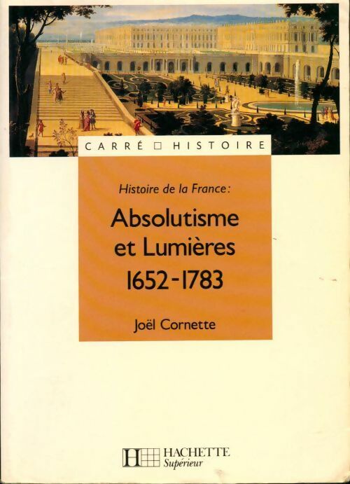 Absolutisme et Lumières. 1652-1783 - Joël Cornette -  Hachette Supérieur - Livre