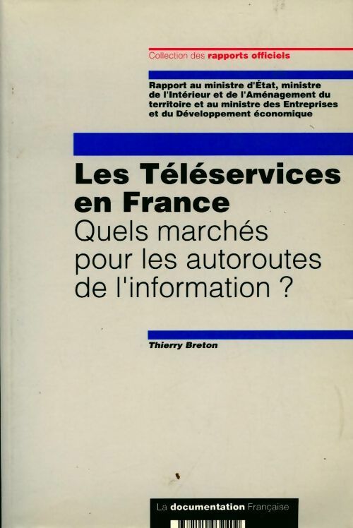 Les téléservices en France. Quels marchés pour les autoroutes de l'information ? - Thierry Breton -  Collection des rapports officiels - Livre