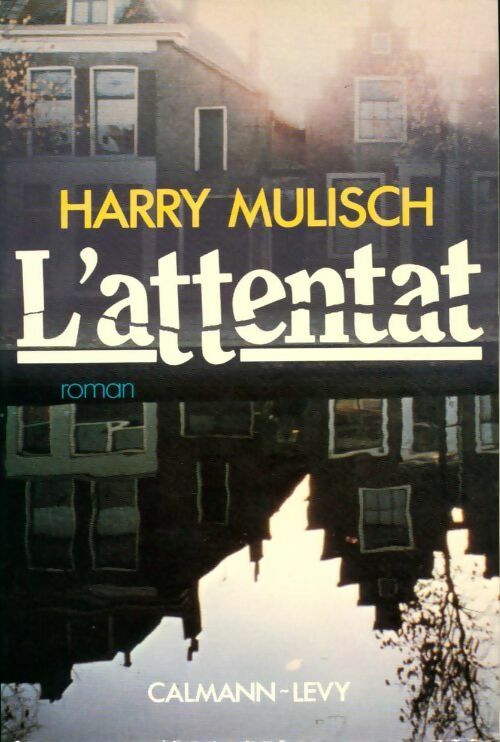L'attentat - Harry Mulisch -  Calmann-Lévy GF - Livre