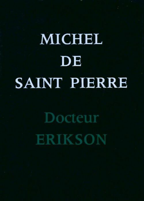 Docteur Erikson - Michel De Saint Pierre -  Le cercle du nouveau livre - Livre