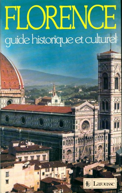 Florence. Guide historique et culturel - Collectif -  Larousse GF - Livre