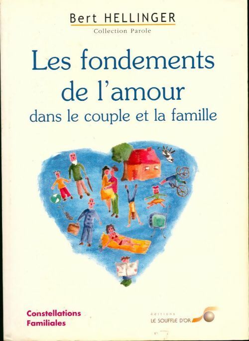 Les fondements de l'amour dans le couple et la famille - Bert Hellinger -  Constellations familiales - Livre