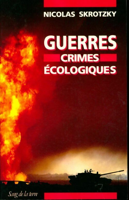 Guerres, crimes écologiques - Nicolas Skrotzky -  Sang de la terre GF - Livre