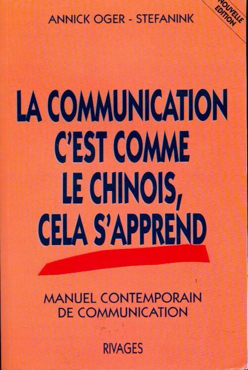 La communication c'est comme le chinois cela s'apprend... - Annick Oger-Stefanink -  Rivages GF - Livre