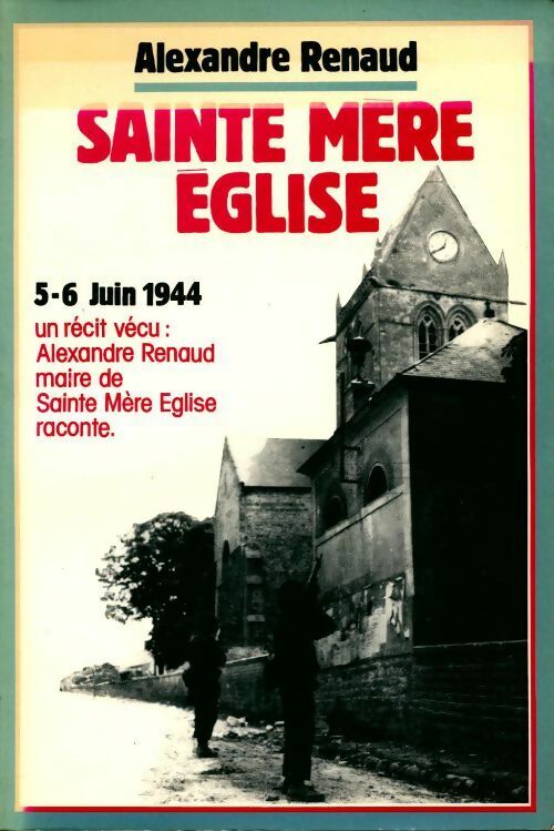 Sainte Mère Eglise. 5-6 juin 1944 - Alexandre Renaud -  Julliard GF - Livre