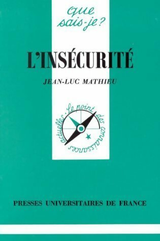 L'insécurité - Jean-Luc Mathieu -  Que sais-je - Livre