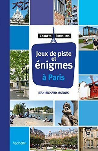 Jeux de piste et énigmes à Paris - Jean-Richard Matouk -  Carnets parisiens - Livre