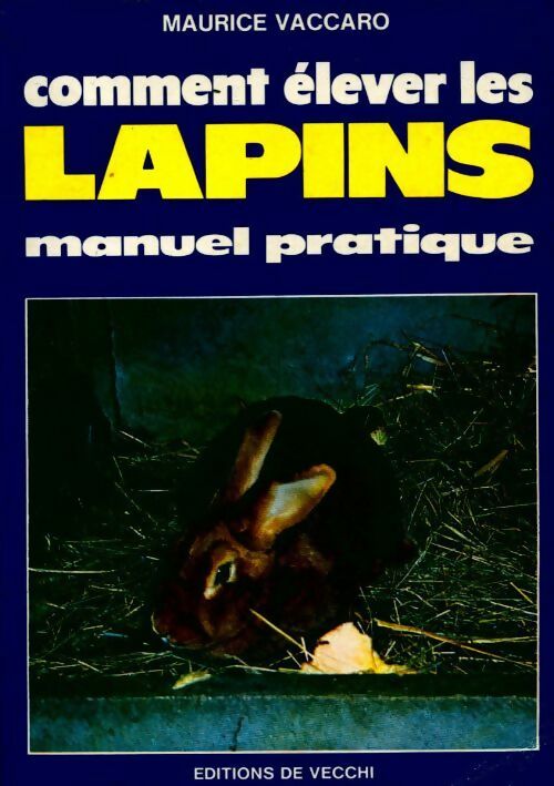 Comment élever les lapins - Maurice Vacaro -  De Vecchi GF - Livre