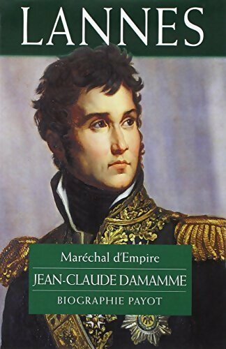 Lannes. Maréchal d'Empire - Jean-Claude Damamme -  Biographie - Livre