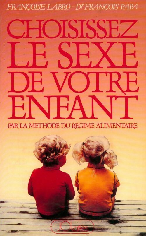 Choisissez le sexe de votre enfant par la méthode du régime alimentaire - Françoise Labro -  Lattès GF - Livre