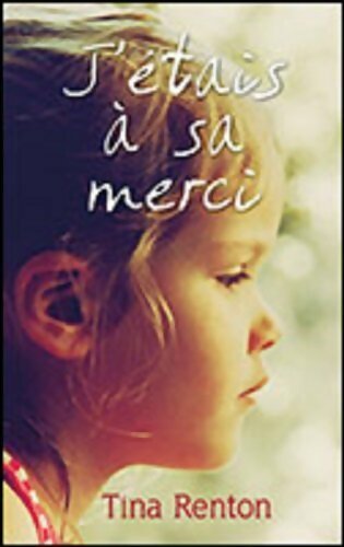 J'étais à sa merci - Tina Renton -  France Loisirs GF - Livre