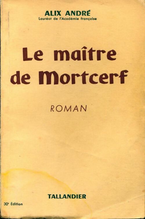 Le maître de Mortcerf - Alix André -  Tallandier - Livre