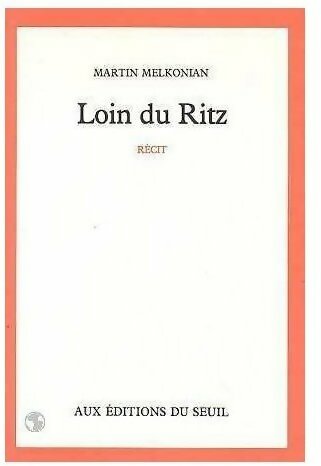 Loin du Ritz - Martin Melkonian -  Seuil GF - Livre