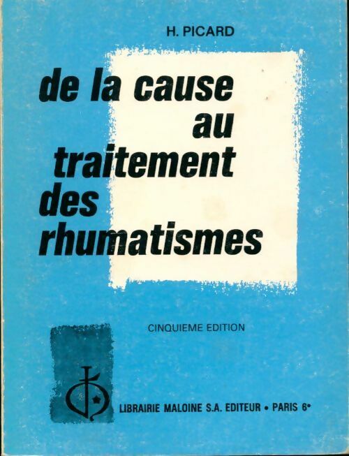 De la cause au traitement des rhumatismes - Henry Picard -  Maloine GF - Livre