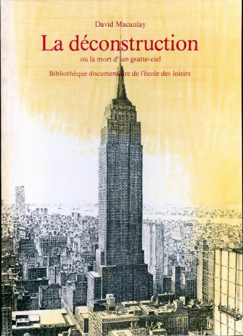 La déconstruction ou la mort d'un gratte-ciel - David Macaulay -  Bibliothèque documentaire - Livre
