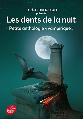 Les dents de la nuit. Petite anthologie vampirique - Sarah Cohen-Scali -  Le Livre de Poche jeunesse - Livre