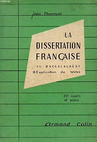 La dissertation française au baccalauréat Tome II  explication de textes - Jean Thoraval -  Armand Colin GF - Livre
