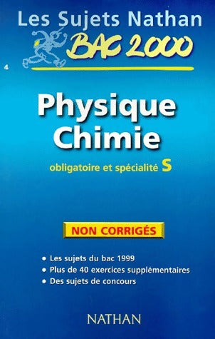Physique Chimie Terminale S Sujets non corrigés 2000 - Michel Faye -  Sujets Nathan - Livre