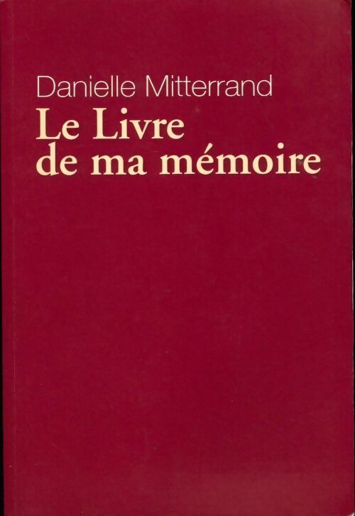 Le livre de ma mémoire - Danielle Mitterrand -  Noyelles GF - Livre