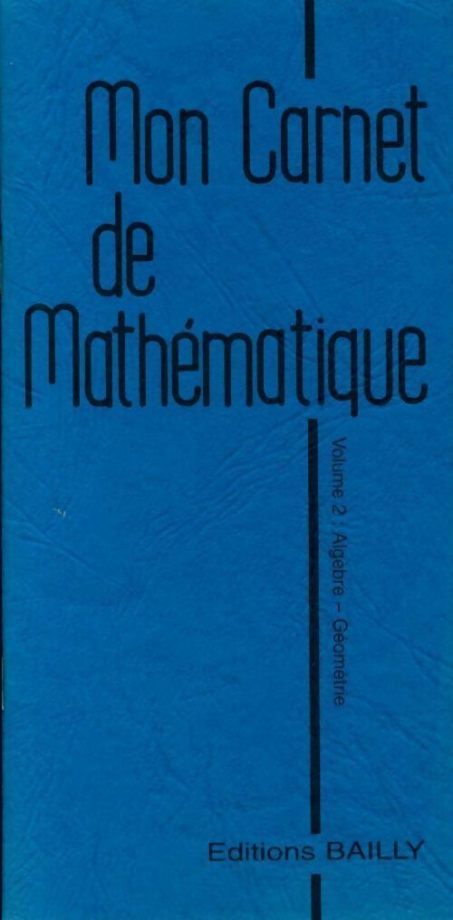 Mon carnet de mathématiques Tome II : Algèbre géométrie - Marie-Thérèse Mercier -  Mon carnet - Livre