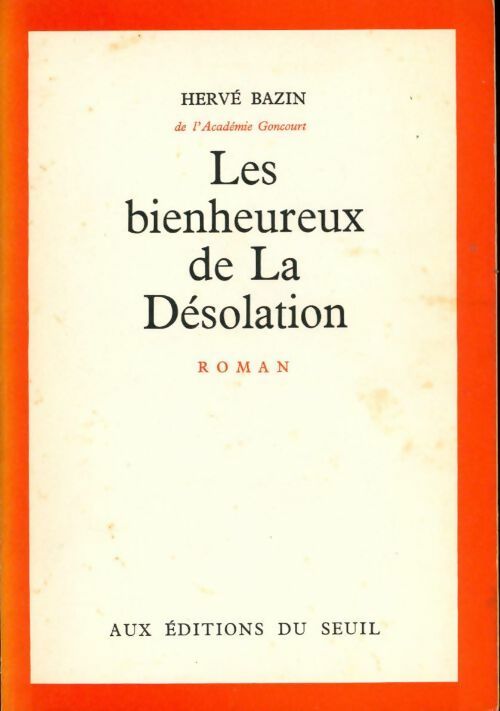 Les bienheureux de la désolation - Hervé Bazin -  Seuil GF - Livre