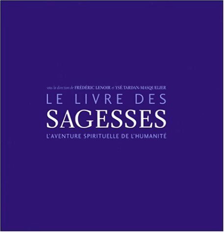 Le livre des sagesses - Frédéric Lenoir -  Bayard GF - Livre