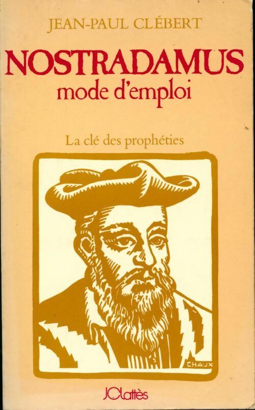 Nostradamus mode d'emploi : La clé des prophéties - Jean-Paul Clébert -  Lattès GF - Livre
