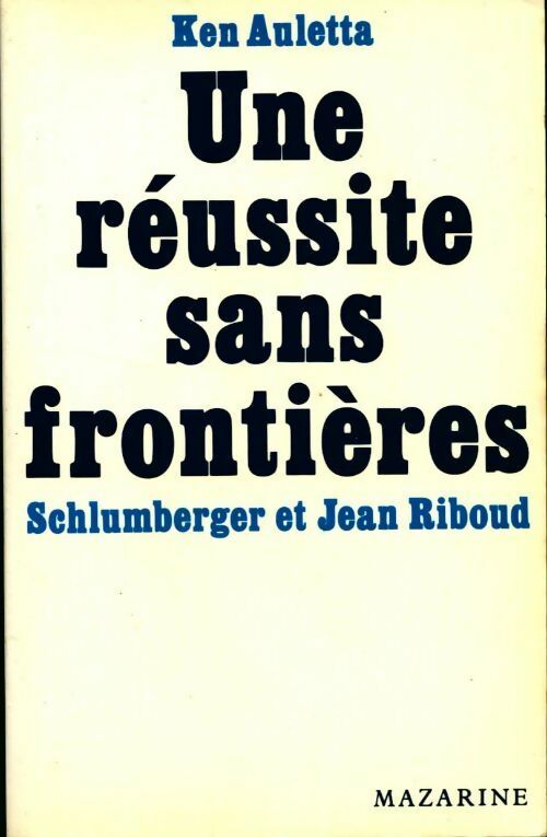 Une réussite sans frontières - Ken Auletta -  Mazarine GF - Livre