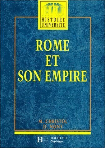 Rome et son empire. Des origines aux invasions barbares - Daniel Nony -  Histoire université - Livre