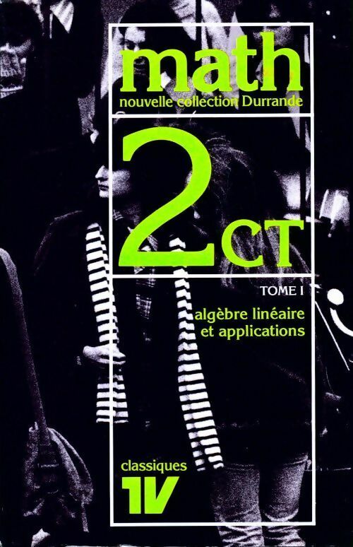 Maths Seconde CT Tome I : Algèbre linéaire et applications - Aimé Thuizat -  Classiques 1V - Livre