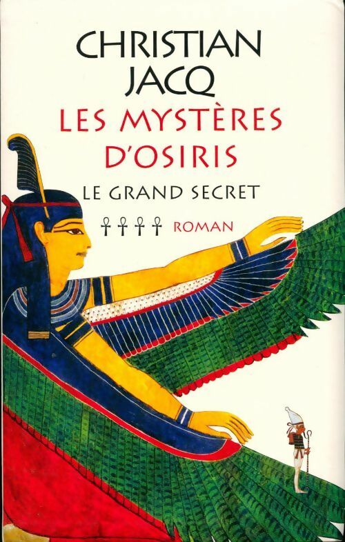 Les mystères d'Osiris Tome IV : Le grand secret - Christian Jacq -  Le Grand Livre du Mois GF - Livre