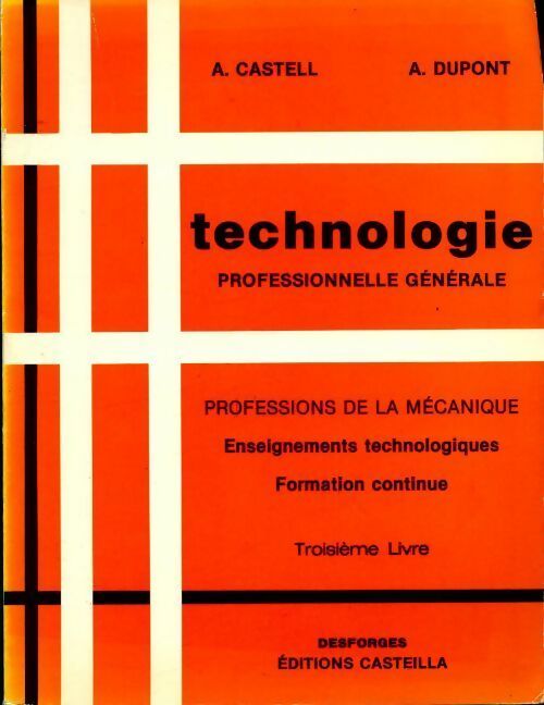Technologie professionnelle générale troisième livre - A. Castell -  Casteilla GF - Livre