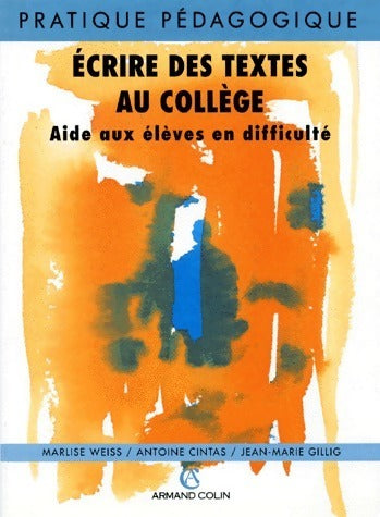 Ecrire des textes au collège - Marlise Weiss -  Pratique pédagogique - Livre