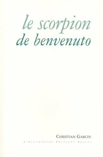Le scorpion de benvenuto - Christian Garcin -  Escampette GF - Livre