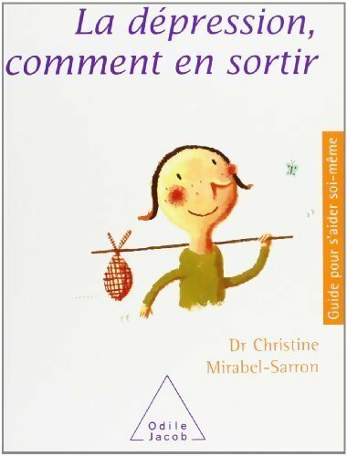 La dépression, comment en sortir - Christine Mirabel-Sarron -  Guide pour s'aider soi-même - Livre