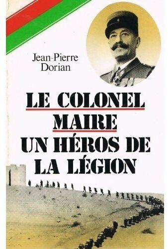 Le colonel Maire. Un héros de la légion - Jean-Pierre Dorian -  Albin Michel GF - Livre