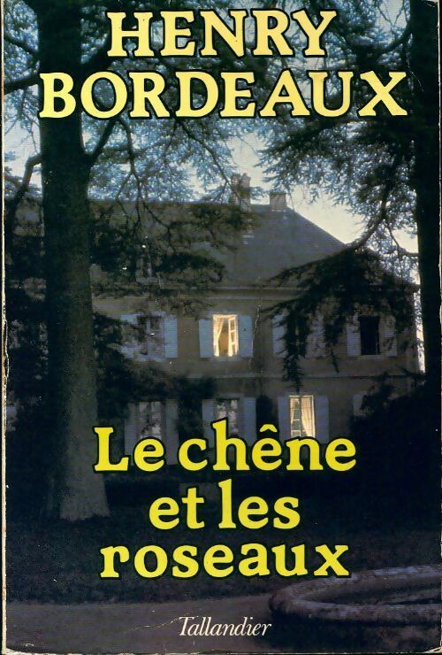 Le chêne et les roseaux - Henri Bordeaux -  Tallandier GF - Livre