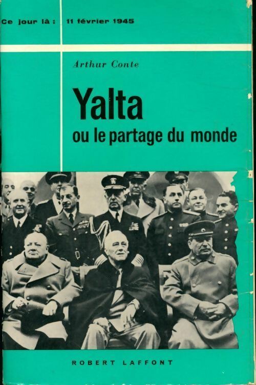 Yalta ou le partage du monde - Arthur Conte -  Ce jour-là - Livre
