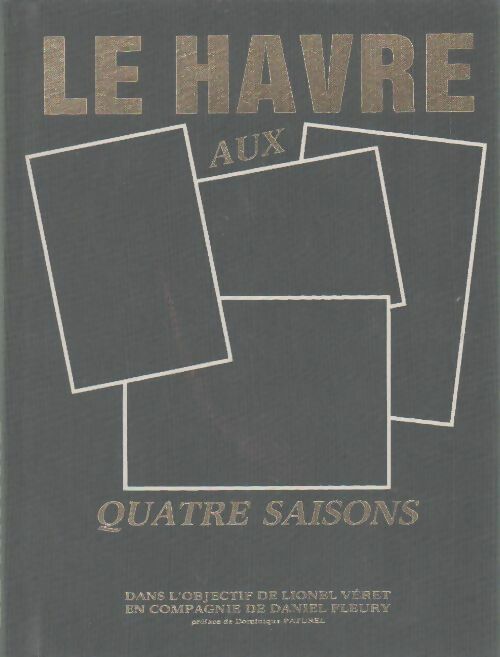 Le Havre aux quatre saisons - Lionel Véret -  Compte d'auteur GF - Livre