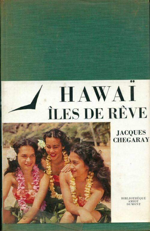 Hawaï îles de rêves - Jacques Chegaray -  Bibliothèque Amiot-Dumont - Livre
