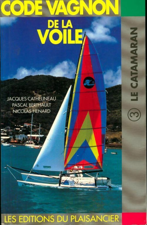 Code Vagnon de la voile Tome III : Le catamaran - Jacques Cathelineau -  Plaisancier  - Livre