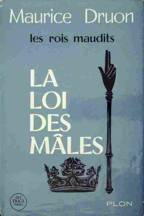 Les rois maudits Tome IV : La loi des mâles - Maurice Druon -  Plon GF - Livre